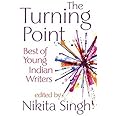 Buy The Turning Point Best Of Young Indian Writers Book Online At Low Prices In India The Turning Point Best Of Young Indian Writers Reviews Ratings Amazon Buy The Turning Point Best Of Young Indian Writers Book Online At Low Prices In India The Turning Point Best Of Young Indian Writers Reviews Ratings Amazon