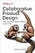 Hacking Product Design: Help Any Team Build a Better Experience by