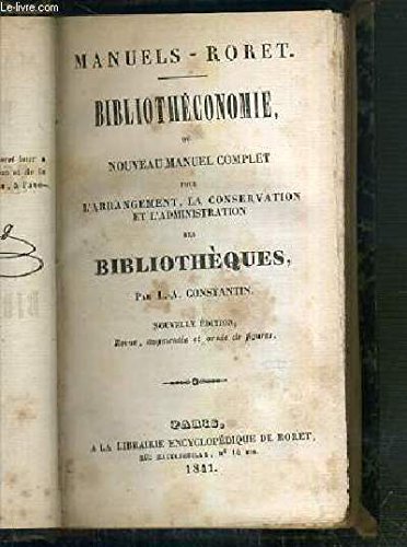 Download BIBLIOTHECONOMIE OU NOUVEAU MANUEL COMPLET POUR L'ARRANGEMENT, LA CONSERVATION ET L'ADMINISTRATION DES BIBLIOTHEQUES - NOUVELLE EDITION / MANUELS-RORET. Download BIBLIOTHECONOMIE OU NOUVEAU MANUEL COMPLET POUR L'ARRANGEMENT, LA CONSERVATION ET L'ADMINISTRATION DES BIBLIOTHEQUES - NOUVELLE EDITION / MANUELS-RORET.