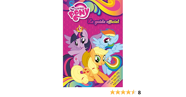 Amazon Fr My Little Pony Guide Officiel Hachette Jeunesse Livres