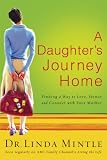 Image de A Daughter's Journey Home: Finding a Way to Love, Honor, and Connect with Your Mother