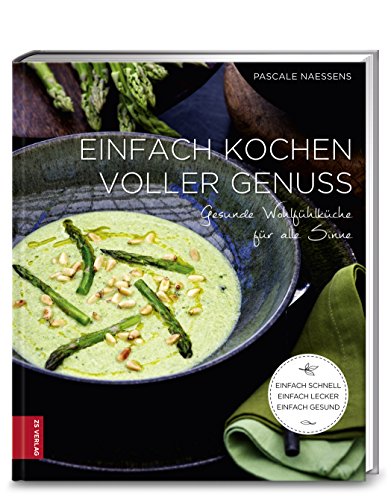 Download Einfach kochen voller Genuss: Gesunde Wohlfühlküche für alle Sinne Download Einfach kochen voller Genuss: Gesunde Wohlfühlküche für alle Sinne