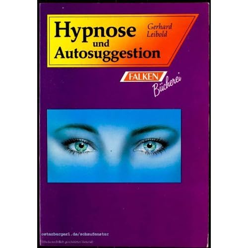 Hypnose und Autosuggestion. Methoden, Heilwirkungen, praktische Beispiele by ... Hypnose und Autosuggestion. Methoden, Heilwirkungen, praktische Beispiele by ...