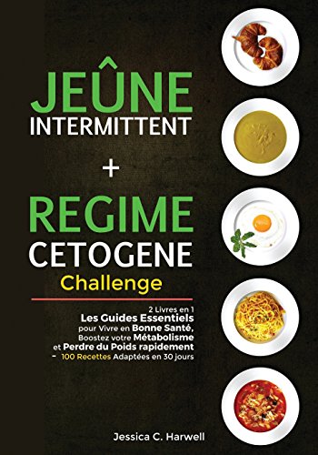 Télécharger Jeûne Intermittent et Régime Cétogène: 2 Livres en 1 - Les Guides Essentiels pour Vivre en Bonne PDF Ebook En Ligne