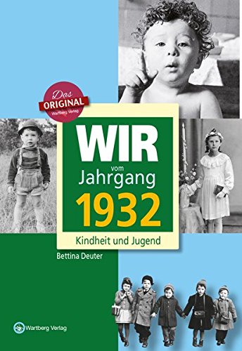 Download Wir vom Jahrgang 1932 - Kindheit und Jugend (Jahrgangsbände): 85. Geburtstag