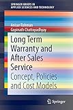 Long Term Warranty and After Sales Service: Concept, Policies and Cost Models (SpringerBriefs in Applied Sciences and Technology) by Anisur Rahman, Gopinath Chattopadhyay