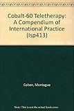 Image de Cobalt-60 Teletherapy: A Compendium of International Practice
