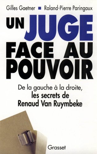 Download Un juge face au pouvoir : De la gauche à la droite, les secrets de Renaud Van Ruymbeke Download Un juge face au pouvoir : De la gauche à la droite, les secrets de Renaud Van Ruymbeke