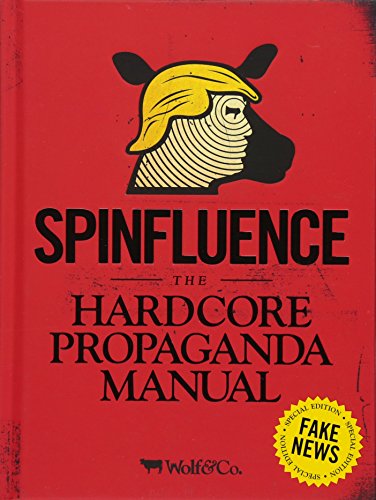 Download Spinfluence the hardcore propaganda manual for controlling the masses fake news special edition Download Spinfluence the hardcore propaganda manual for controlling the masses fake news special edition