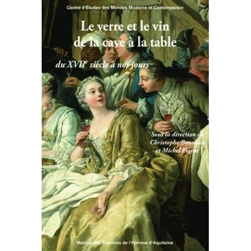 Le verre et le vin de la cave à la table du XVIIe siècle à nos jours