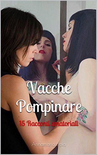 Download Vacche Pompinare: 15 Racconti amatoriali Download Vacche Pompinare: 15 Racconti amatoriali