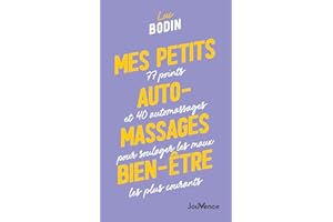 Mes petits auto-massages bien-être: 77 points et 40 automassages pour soulager les maux les plus courants