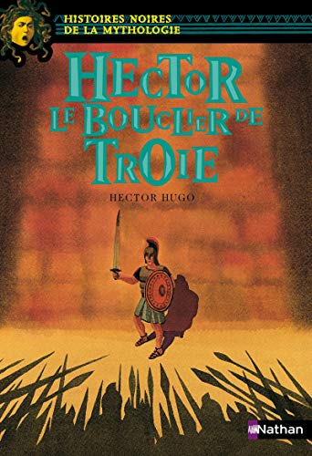 Hector le bouclier de troievol10 (Histoires noires de la Mythologie)