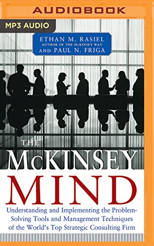 The McKinsey Mind: Understanding and Implementing the Problem-Solving Tools and Management Techniques of the World's Top Strategic Consul