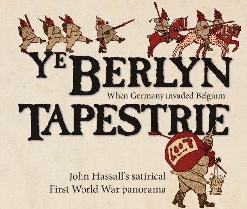 Download Ye Berlyn Tapestrie: John Hassall's satirical First World War panorama Download Ye Berlyn Tapestrie: John Hassall's satirical First World War panorama