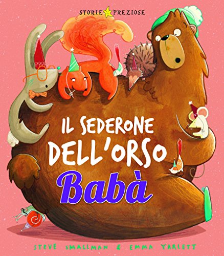 Il sederone dell'orso Babà. Ediz. illustrata