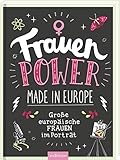 Frauenpower made in Europe: Große europäische Frauen im Porträt by Petra Bachmann, Inka Vigh