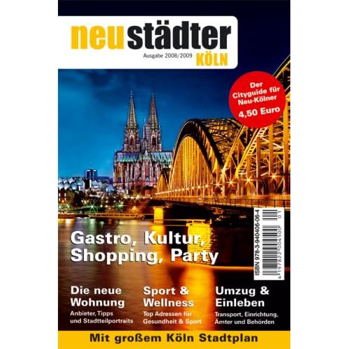 Neustädter Köln 2008/2009: Cityguide und Umzugsplaner für Neu-Kölner Neustädter Köln 2008/2009: Cityguide und Umzugsplaner für Neu-Kölner