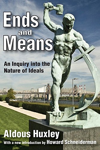 Ends and Means: An Inquiry Into the Nature of Ideals by Aldous Huxley (1-Mar-2012) Paperback