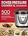 Produktbild POWER PRESSURE COOKER XL COOKBOOK: 500 Easy and Delicious Electric Pressure Cooker Recipes For Fast and Healthy Meals (with Nutrition Facts & Beginners Guide)
