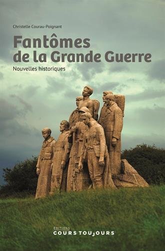 Fantomes de la grande guerre : nouvelles historiques