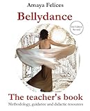 Image de Belly Dance: the Teacher's Book: Methodology, Guidance and Didactic Resources