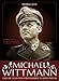 Produktbild Michael Wittmann: Efolgreichster Panzerkommandant des Zweiten Weltkrieges und die Tiger der Leibstandarte SS Adolf Hitler