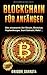 Produktbild BLOCKCHAIN FÜR ANFÄNGER: Alles wissenswerte über Bitcoins, Blockchain, Kryptowährungen, Smart Contracts, Wallet...