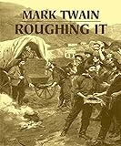 Roughing It (Illustrated) (English Edition) by Mark Twain