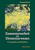 Zusammenarbeit mit Elementarwesen: 13 Gespräche mit Praktikern by 
