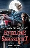 Bücher Neuerscheinungen 2022 - Im Zeichen des Vollmonds - Endlose Sehnsucht von Renate Blieberger