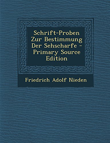 Schrift-Proben Zur Bestimmung Der Sehscharfe - Primary Source Edition