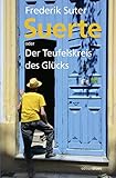 Suerte: Der Teufelskreis des Glücks by Frederik Suter