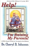 Image de Help! I'm Raising My Parents!: A Bible Based Guide for Caring for the Elderly.