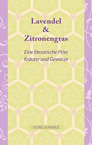 Lavendel & Zitronengras - Eine literarische Prise Kräuter und Gewürze (Edition Mixed)