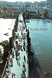 Onward and Upward by Jim Neglia