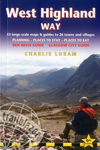 West Highland Way: Trailblazer British Walking Guide: Practical Guide to walking the whole Way from Glasgow to Fort William with 53 Large-Scale Maps & ... Stay, Places to Eat - Glasgow to Fort William