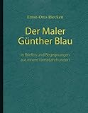 Image de Der Maler Günther Blau: In Briefen und Begegnungen aus einem Vierteljahrhundert
