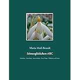 Schneeglöckchen-ABC: Galanthus – Snowdrops - Sneeuwklokjes - Perce-Neiges - Wildarten und über 800 Sorten mit zahlreichen Far