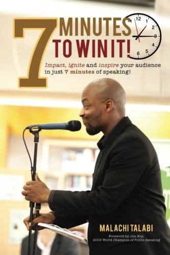 7 Minutes to Win It: Impact, ignite and inspire your audience in just 7 minutes of speaking!