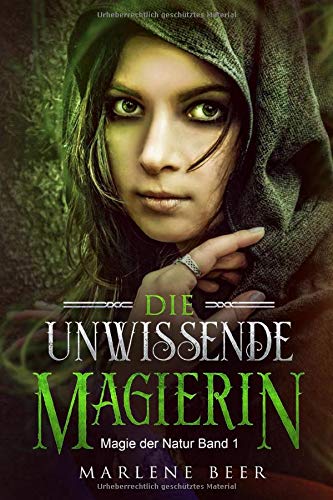 Die unwissende Magierin: Die Reise eines Mädchens (Magie der Natur, Band 1)