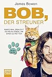 Bob, der Streuner: Bowen, Bob . Das Buch zum Kinofilm (James Bowen Bücher, Band 1) by