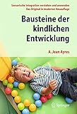 Bausteine der kindlichen Entwicklung: Sensorische Integration verstehen und anwenden - Das Original in moderner Neuauflage by 