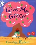 Give Me Grace: A Child's Daybook of Prayers by 