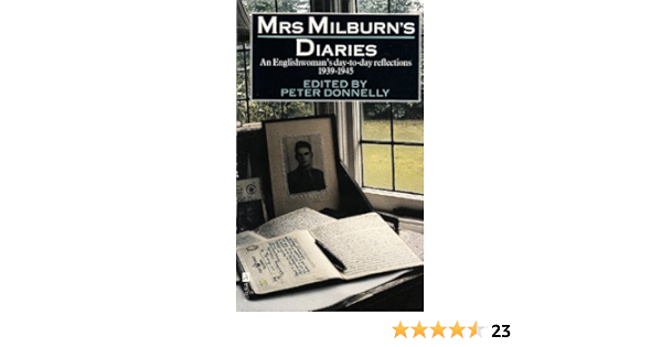 Mrs Milburn S Diaries An Englishwoman S Day To Day Reflections 1939 45 Amazon Co Uk Milburn Clara Emily 9780708844892 Books