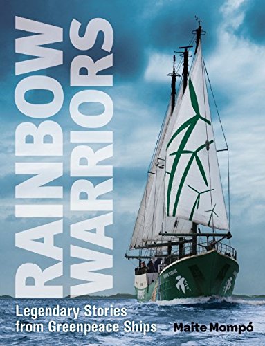 Download Rainbow Warriors : Legendary Stories from Greenpeace Ships