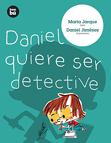 Daniel quiere ser detective: 09 (Primeros Lectores)