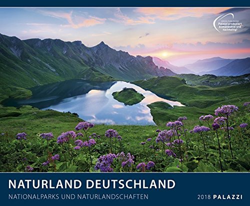 NATURLAND DEUTSCHLAND 2018 : Nationalparks und Naturlandschaften - Bayern - Hessen - Nordsee - Ostsee - Landschafts - Kalender 60 x 50 cm