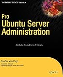 Pro Ubuntu Server Administration by Sander van Vugt