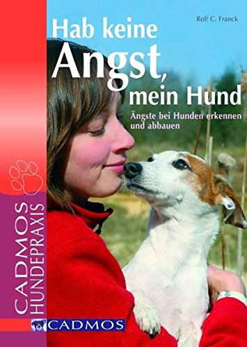Download Hab keine Angst mein Hund: Ängste bei Hunden erkennen und abbauen (Cadmos Hundepraxis) Download Hab keine Angst mein Hund: Ängste bei Hunden erkennen und abbauen (Cadmos Hundepraxis)
